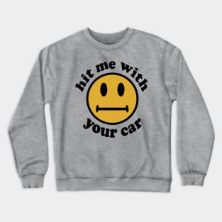 Hit Me With Your Car - Oddly Specific, Cursed Meme Crewneck Sweatshirt